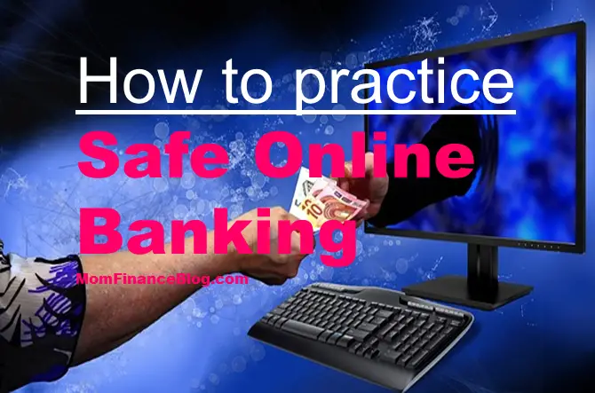 How to Practice Safe Online Banking, Mom Finance Blog