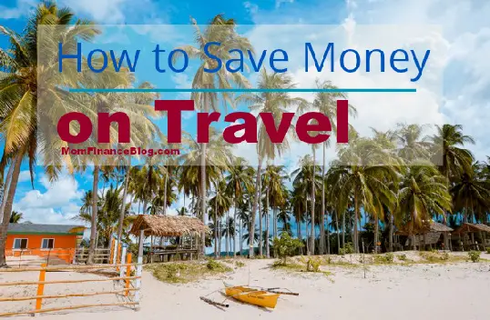 How to Save Money on Travel, Mom Finance Blog