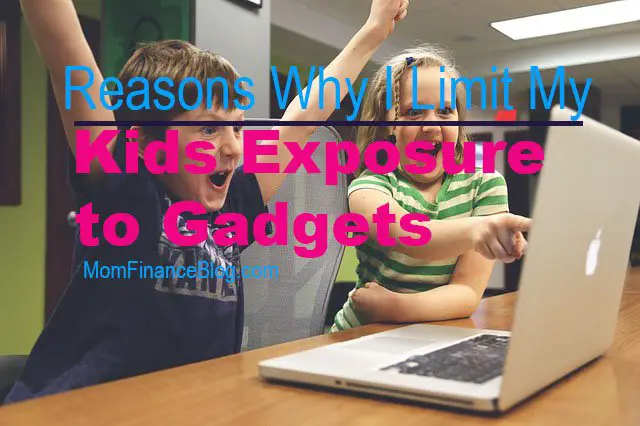 Reasons Why I Limit my Kids Exposure to Gadgets, Mom Finance Blog