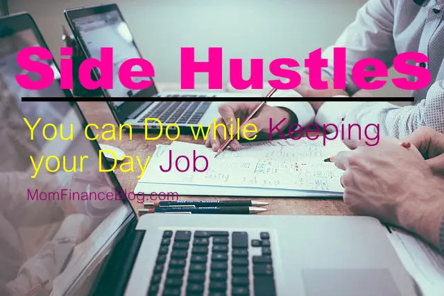 Side Hustles You Can Do While Keeping your Day Job, Mom Finance Blog