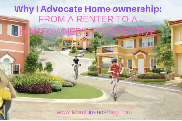 Why I advocate ome Ownership: From a Renter to a Homeowner's Perspective, Mom Finance Blog